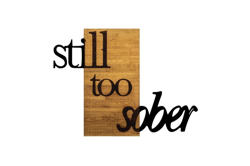 STILL TOO SOBER Väggdekor Svart/Valnöt - Inredning & dekor - Väggdekor - Skyltar - Plåtskylt